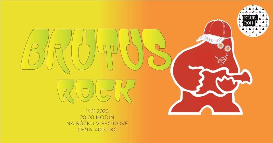 BRUTUS NA RŮŽKU 14.11.2026