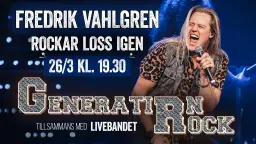 Generation Rock-Fredrik Vahlgren rockar loss igen