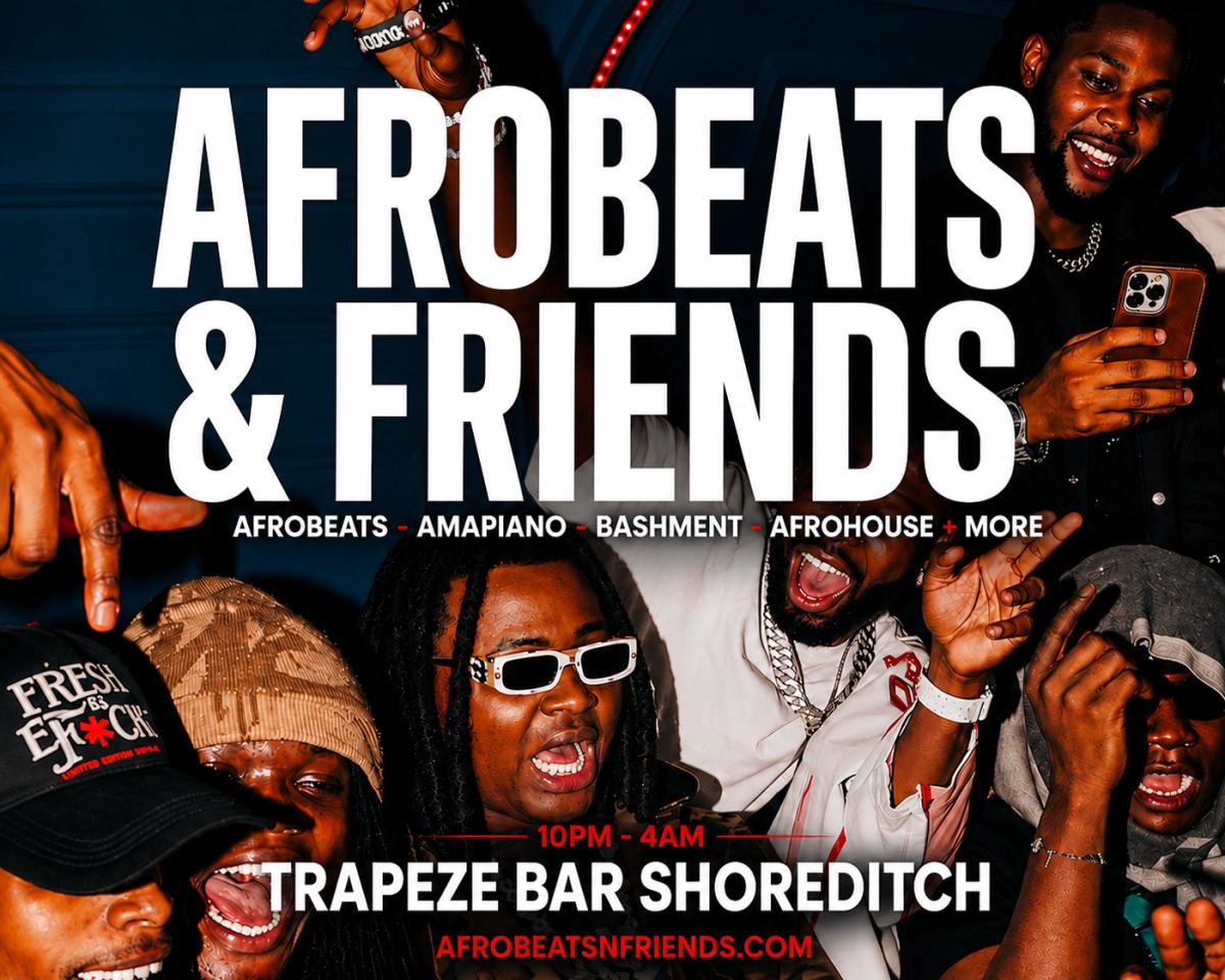 AFROBEATS & FRIENDS - Afrobeats, Amapiano & Bashment in Shoreditch