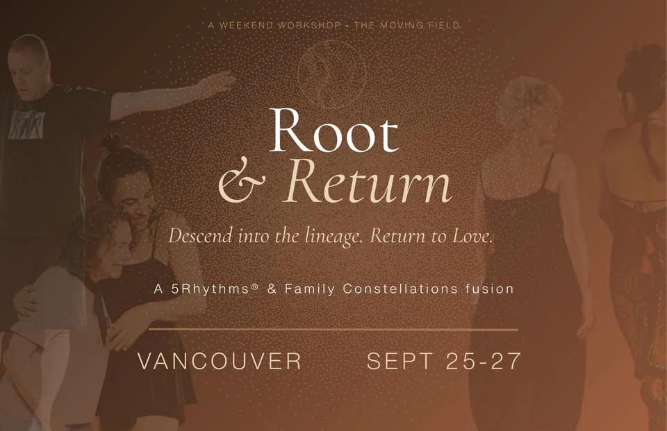 Root & Return: A 5Rhythms@ & Family Constellation Immersion with Gloria Glo & Rebecca Stone