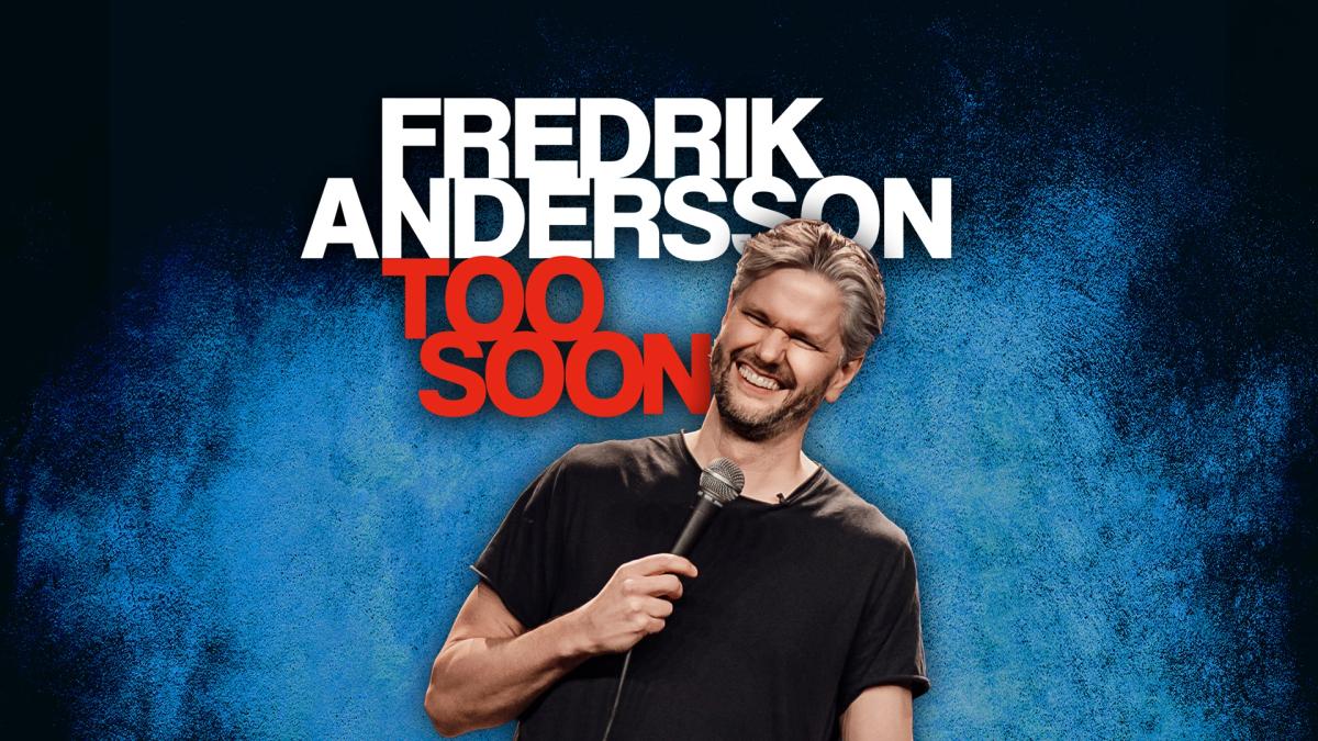 Fredrik Andersson - TOO SOON ( provföreställning )