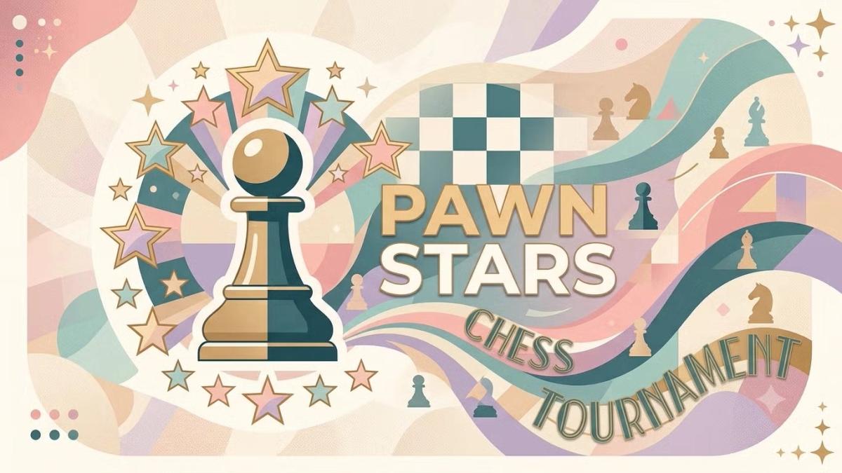 Chess Tournament: Pawn Stars (all levels)