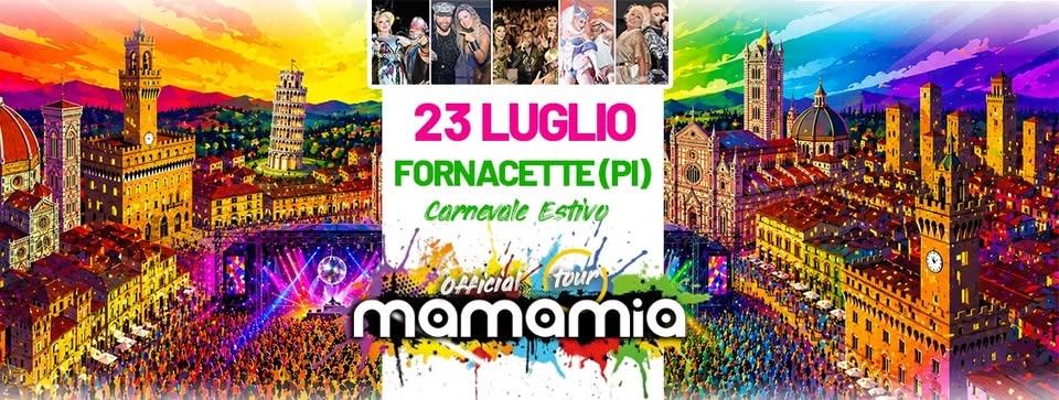 ✌️MAMAMIA IN TOUR a FORNACETTE (PI) - Carnevale estivo✌️