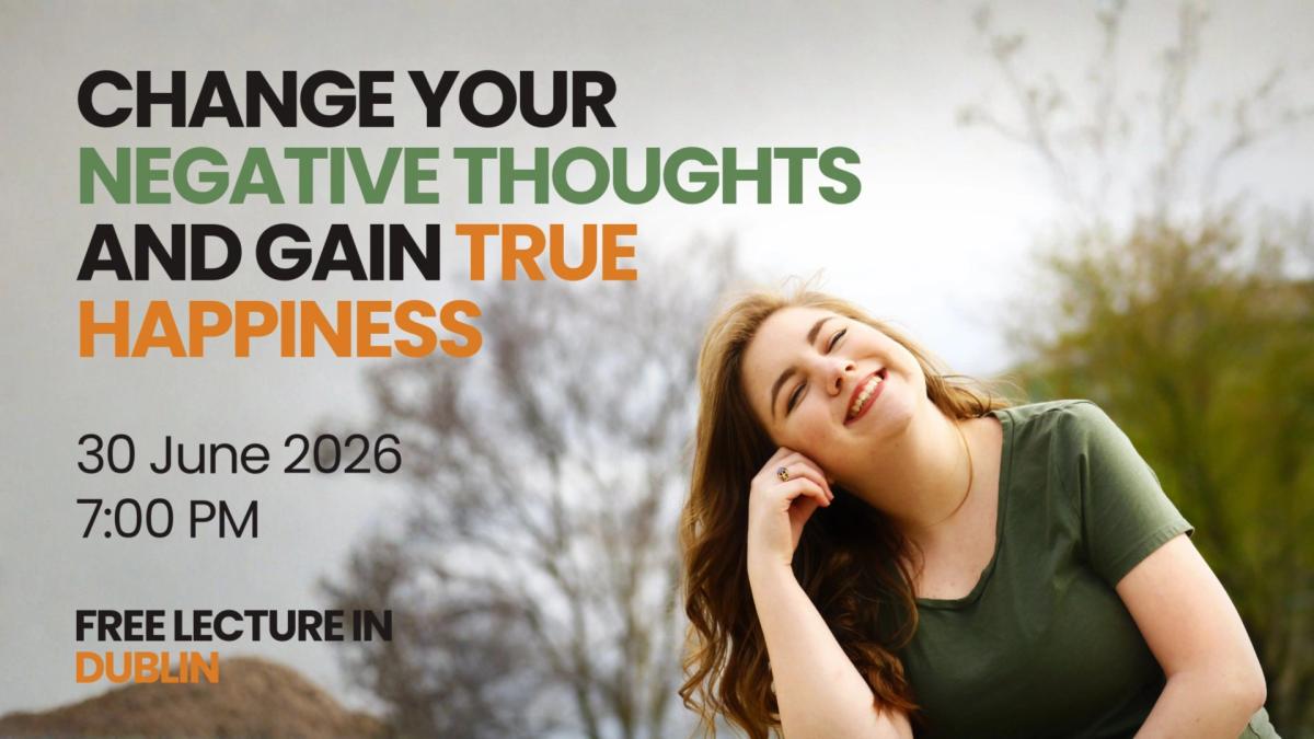 Change Your Negative Thoughts And Gain True Happiness | Free Lecture