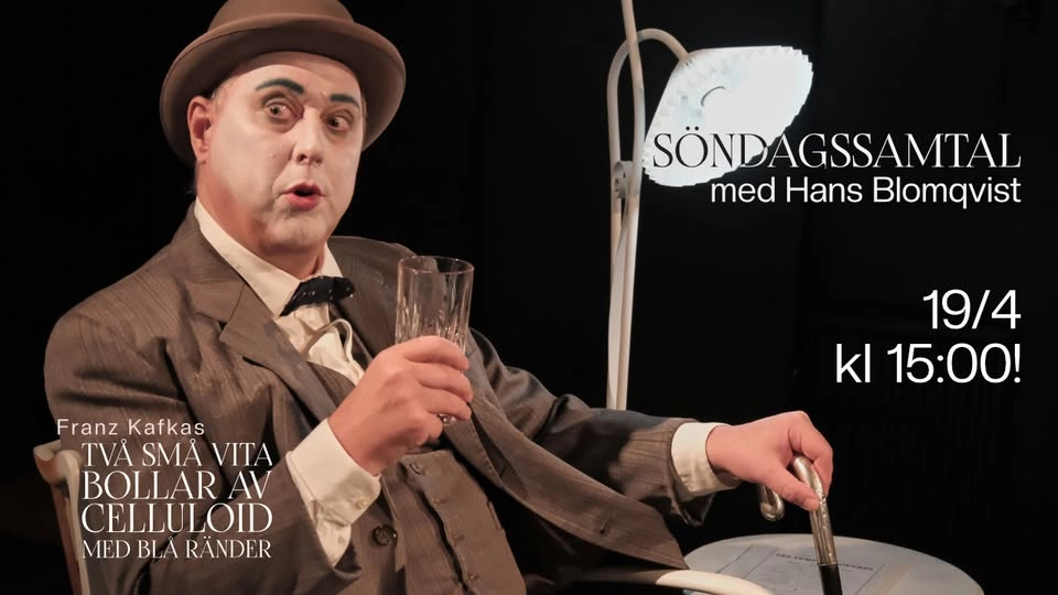 Söndagssamtal med Hans Blomqvist efter Kafkaföreställningen!