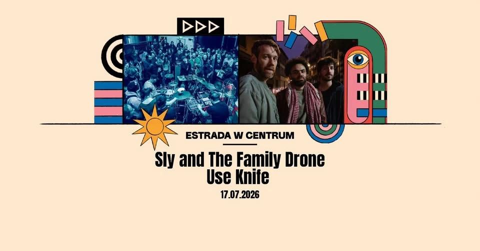 Otwarcie ESTRADY W CENTRUM | Sly and The Family Drone | Use Knife