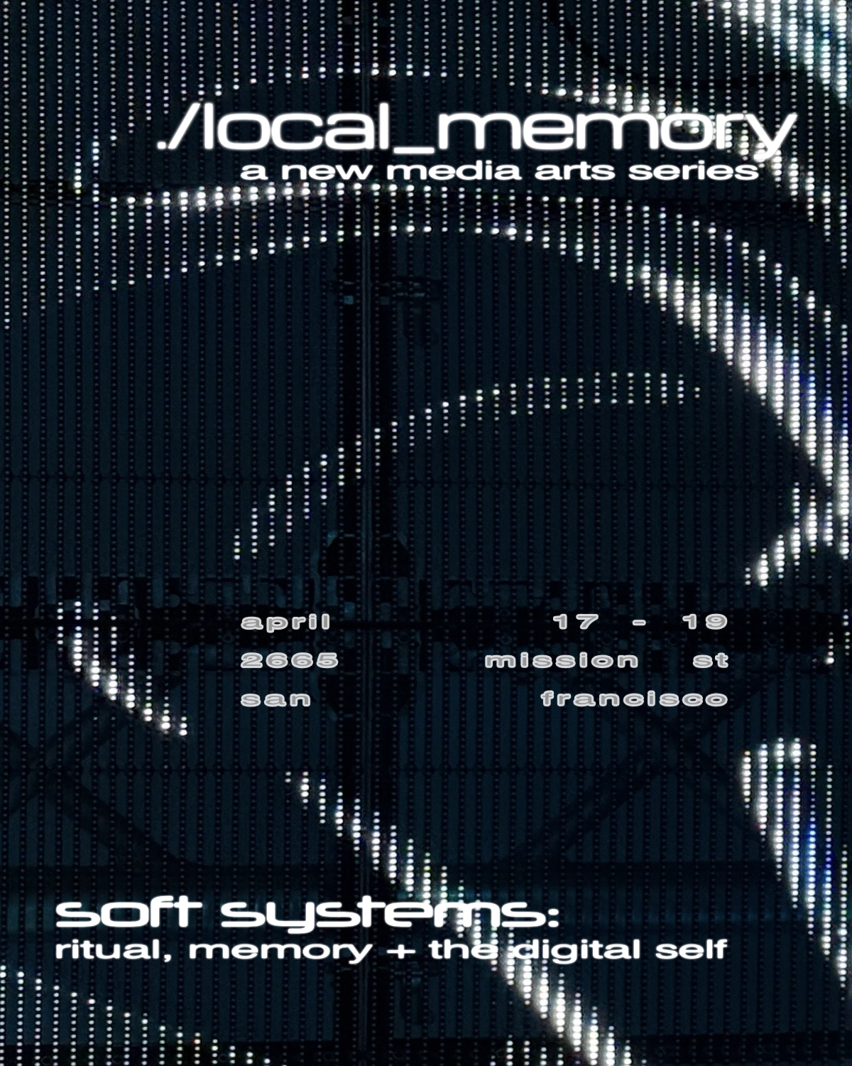 ./local_memory: soft systems — Exhibition Walkthrough