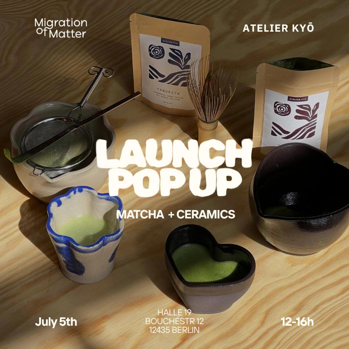Matcha x Ceramics Launch Pop Up | By Migration of Matter & Atelier Kyo