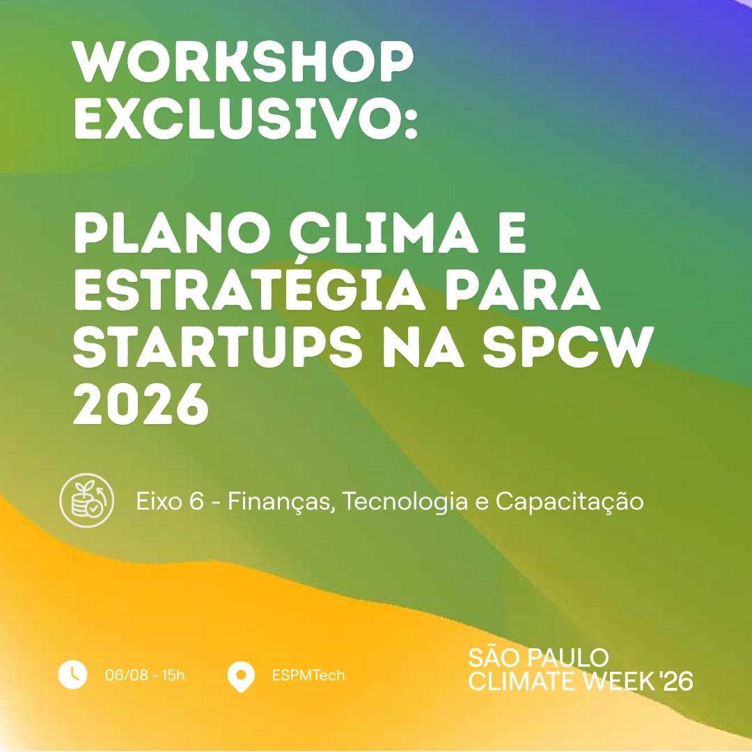 Workshop Exclusivo: Plano Clima e Estratégia para Startups na SPCW 2026