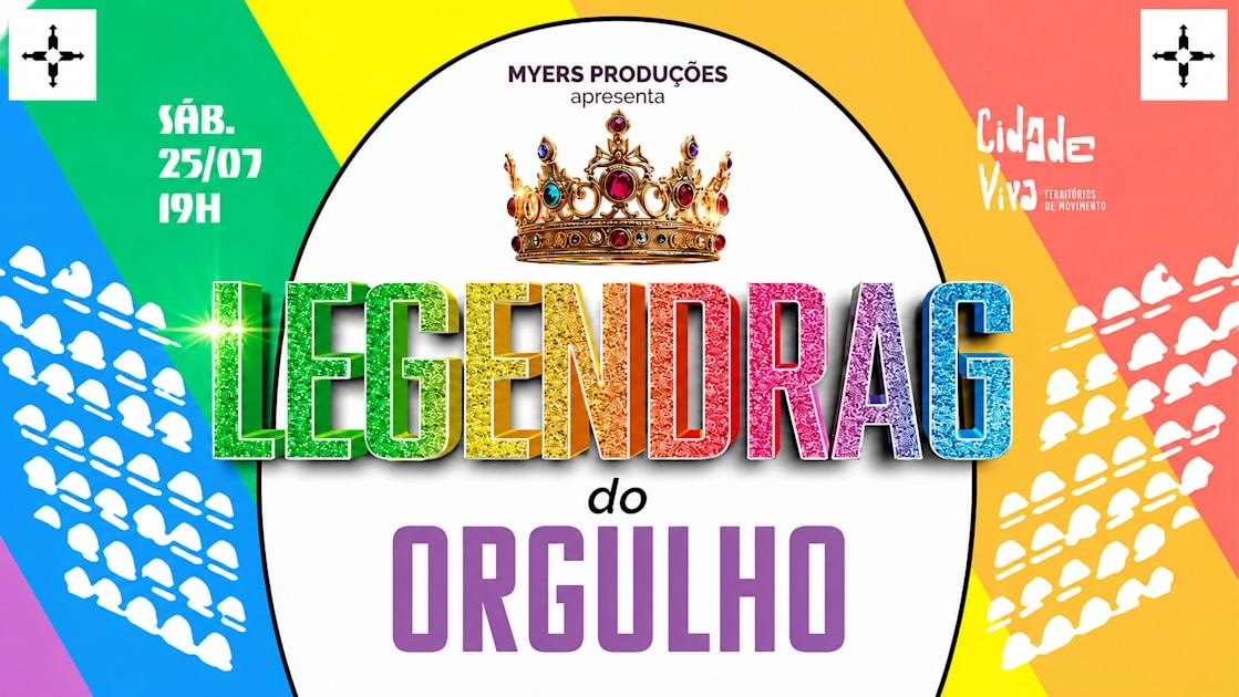 25/7 - Legendrag Do Orgulho - Evento Gratuito