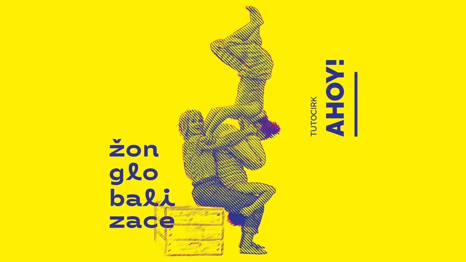 6 / AHOY Žonglobalizace // Mlýnská strouha
