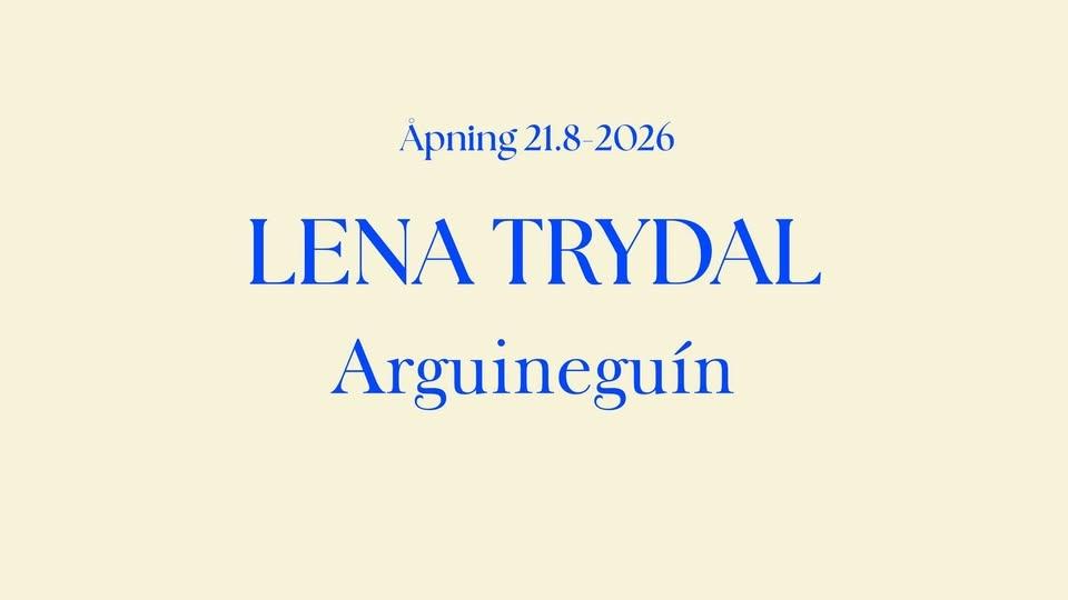 Utstillingsåpning: LENA TRYDAL / Arguineguín