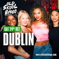 Old Skool Bingo Sat 24th October Dublin