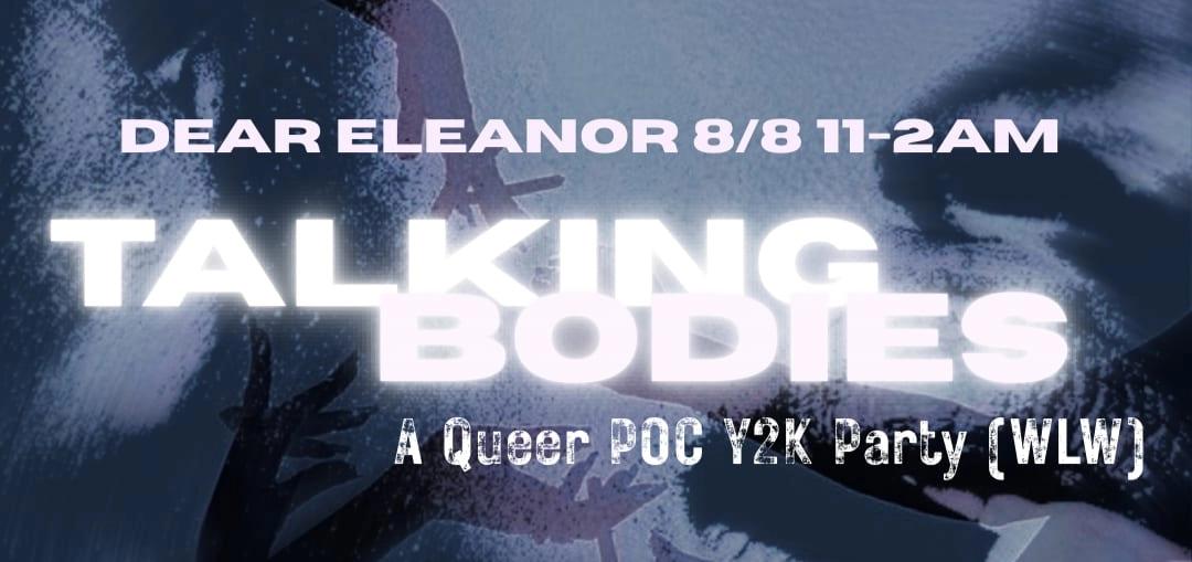 Talking Bodies: A Queer Poc Y2k Event (Wlw)
