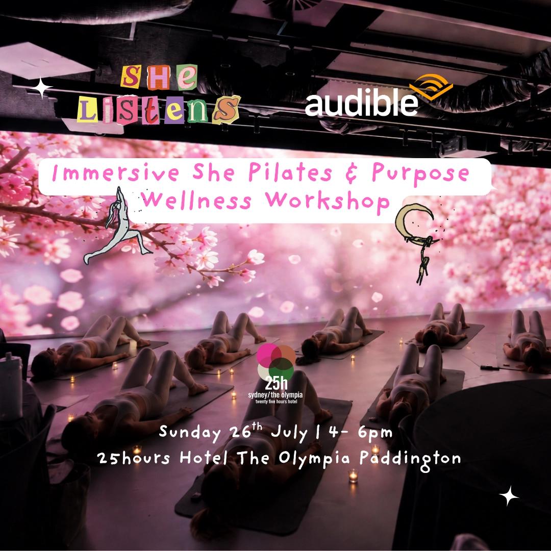 26/07 - Immersive She Pilates & Purpose Wellness Workshop x Audible