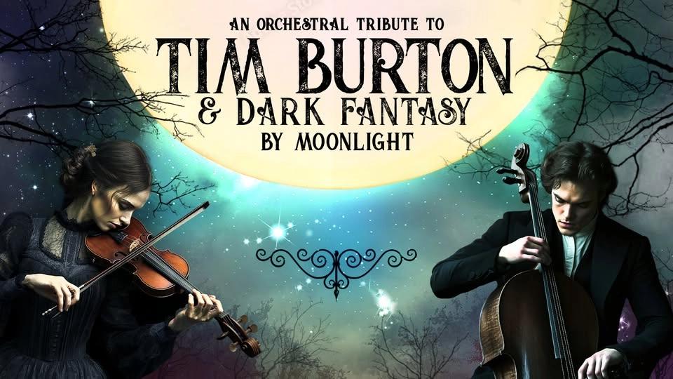 An Orchestral Tribute to Tim Burton & Dark Fantasy by Moonlight: Music Hall, Aberdeen - ON SALE NOW