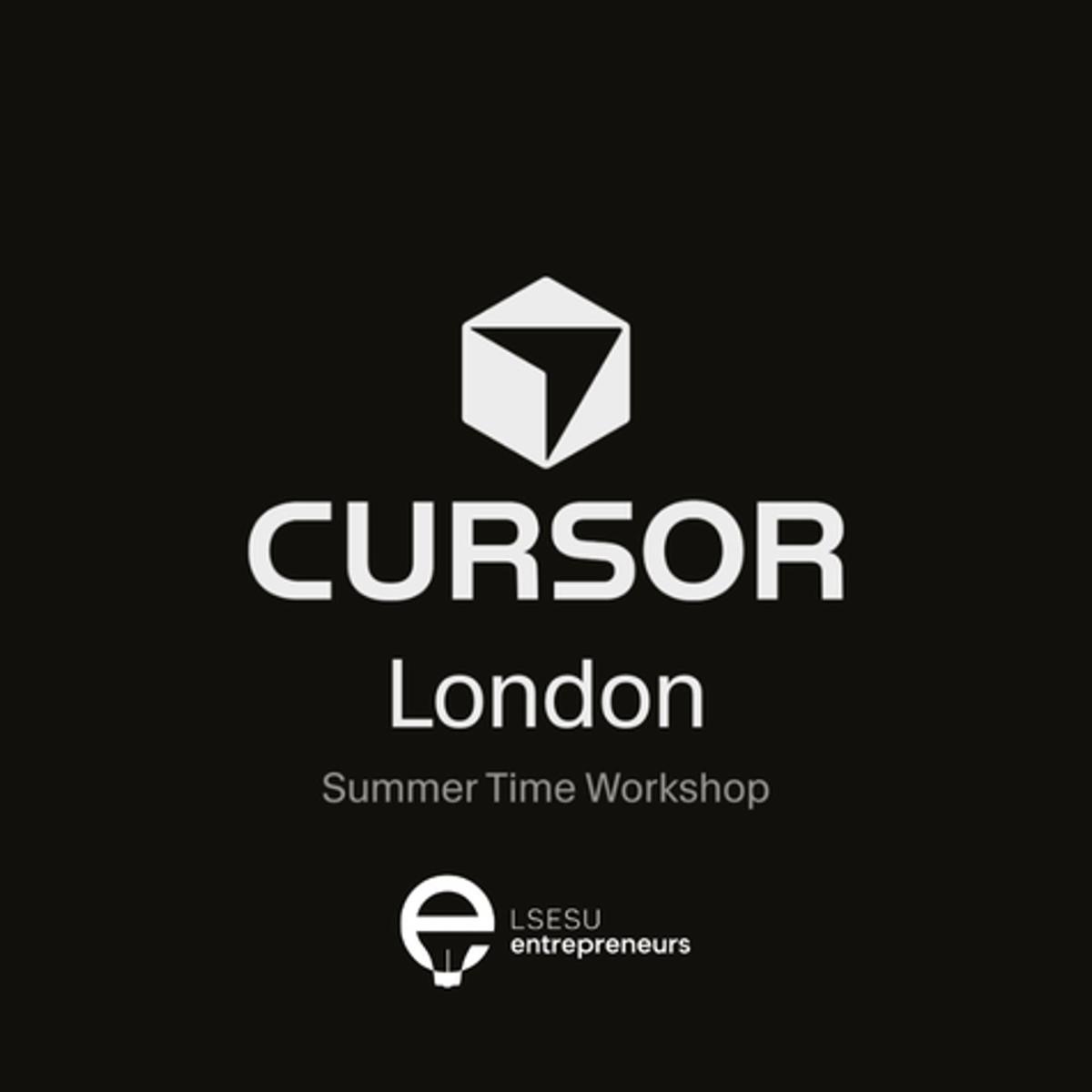Cursor Summer Time London Workshop