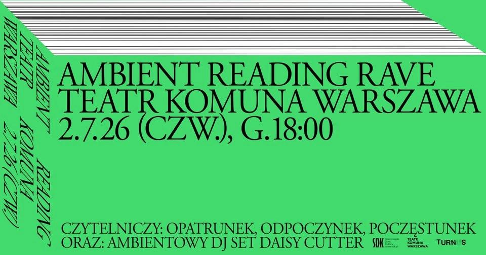 AMBIENT READING RAVE / wspólne czytanie, poczęstunek i dj set daisy cutter / TEATR KOMUNA WARSZAWA /