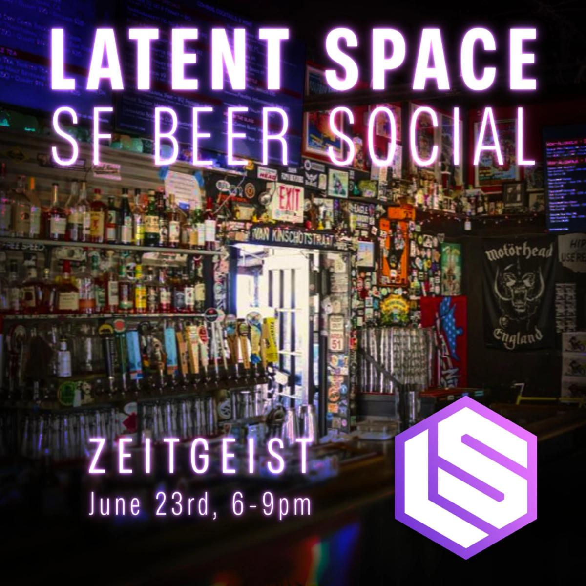 Latent Space (/dev/ invest) SF Beer Social