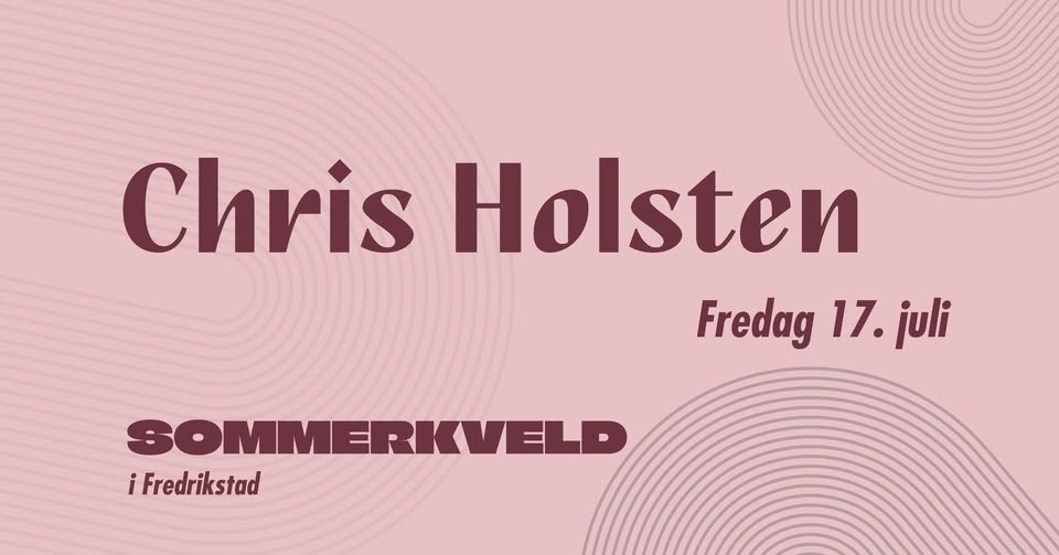 CHRIS HOLSTEN - SOMMERKVELD i Fredrikstad