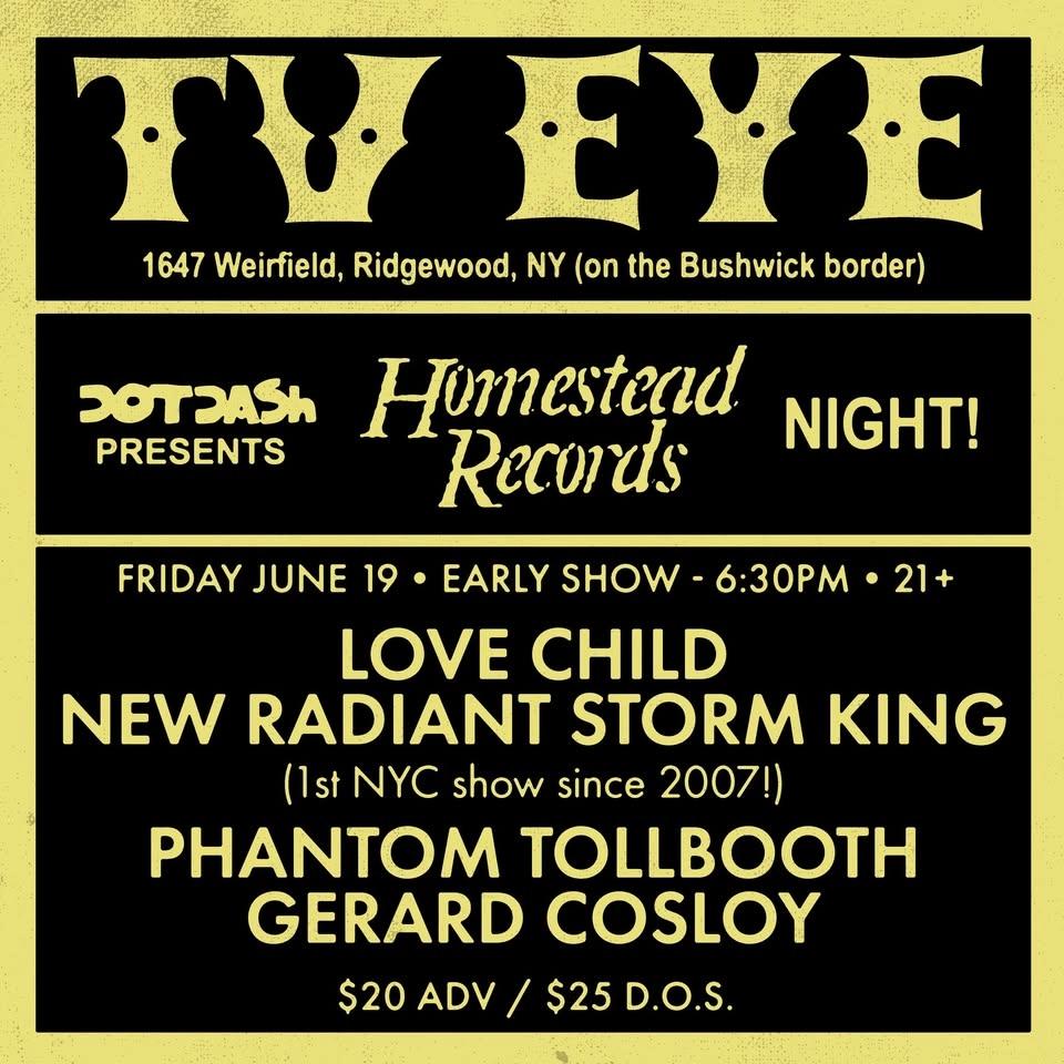 Friday 6/19 @ TV Eye - LOVE CHILD, NEW RADIANT STORM KING, PHANTOM TOLLBOOTH, GERARD COSLOY