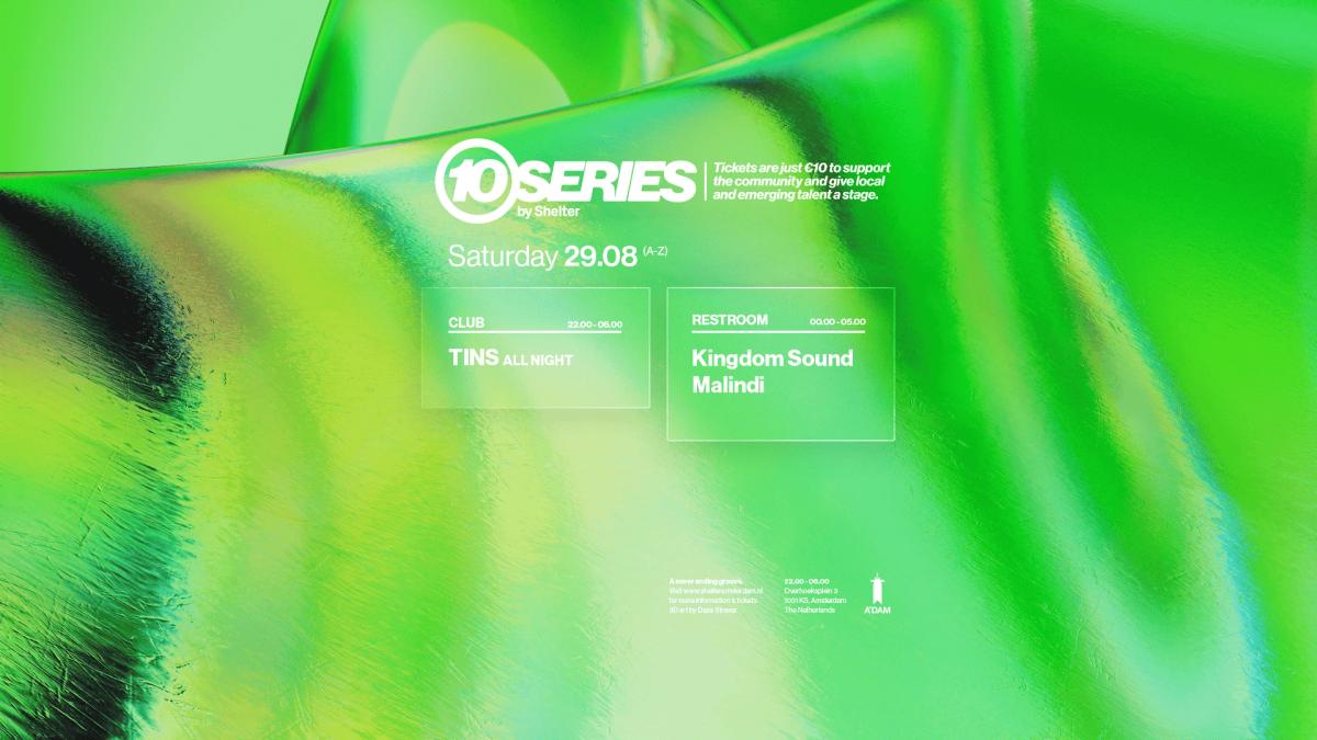 10SERIES by Shelter | TINS (all night)
