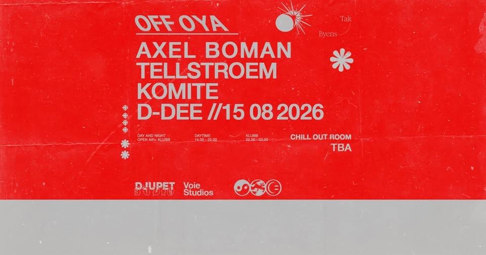 Off Øya // Axel Boman // Tellstroem // Komité // D-Dee