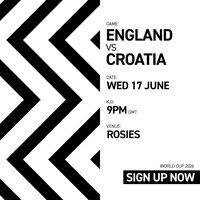 ENGLAND VS CROATIA Rosies Birmingham {Free Entry Tickets }