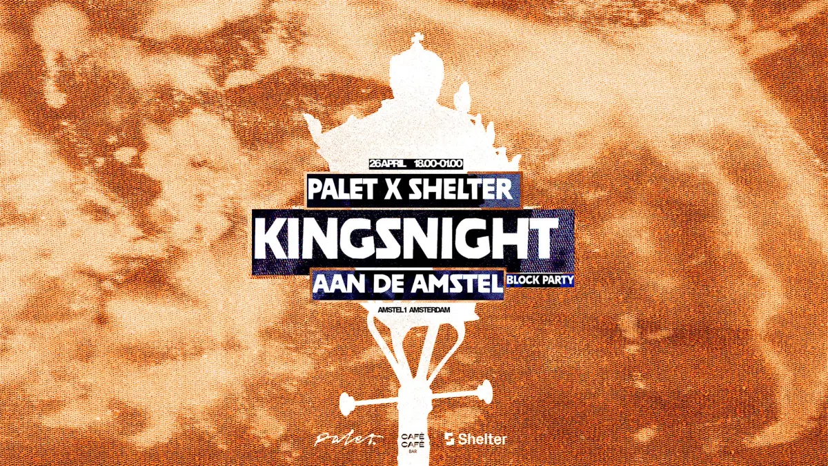 PALET x Shelter Kingsnight Aan de Amstel