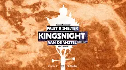 PALET x Shelter Kingsnight Aan de Amstel