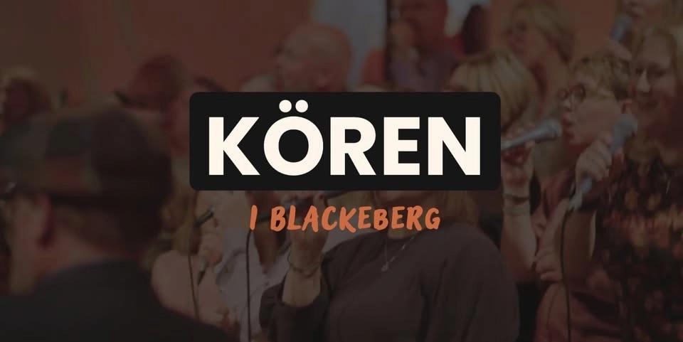 KÖREN I BLACKEBERG - För dig som älskar musik och vill sjunga mer i livet!