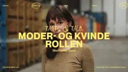 TASTE & TALK: MODER- OG KVINDEROLLEN