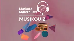Matkafé Mätarhuset Musikquiz: April 2026