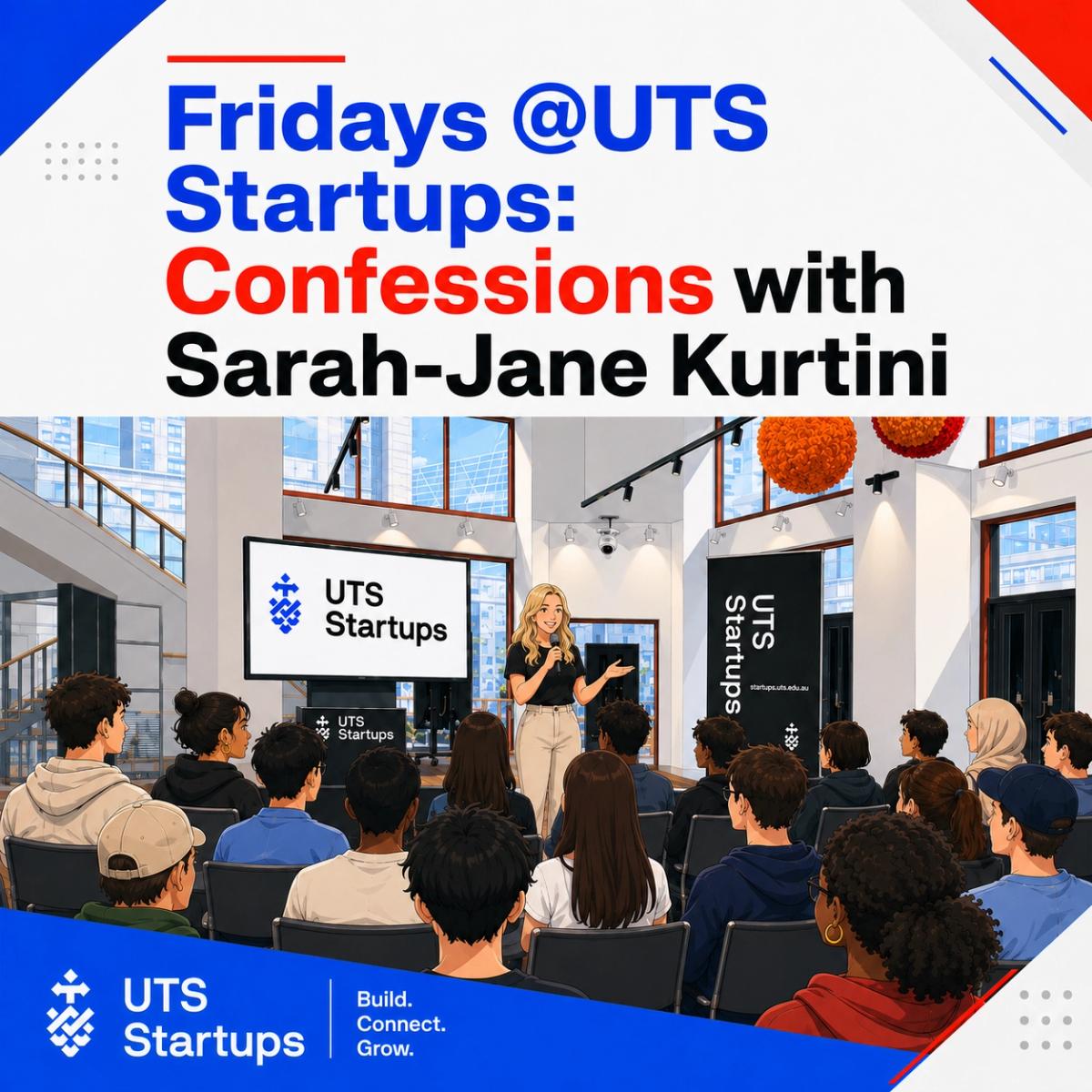 Fridays @UTS Startups: Confessions with Sarah-Jane Kurtini