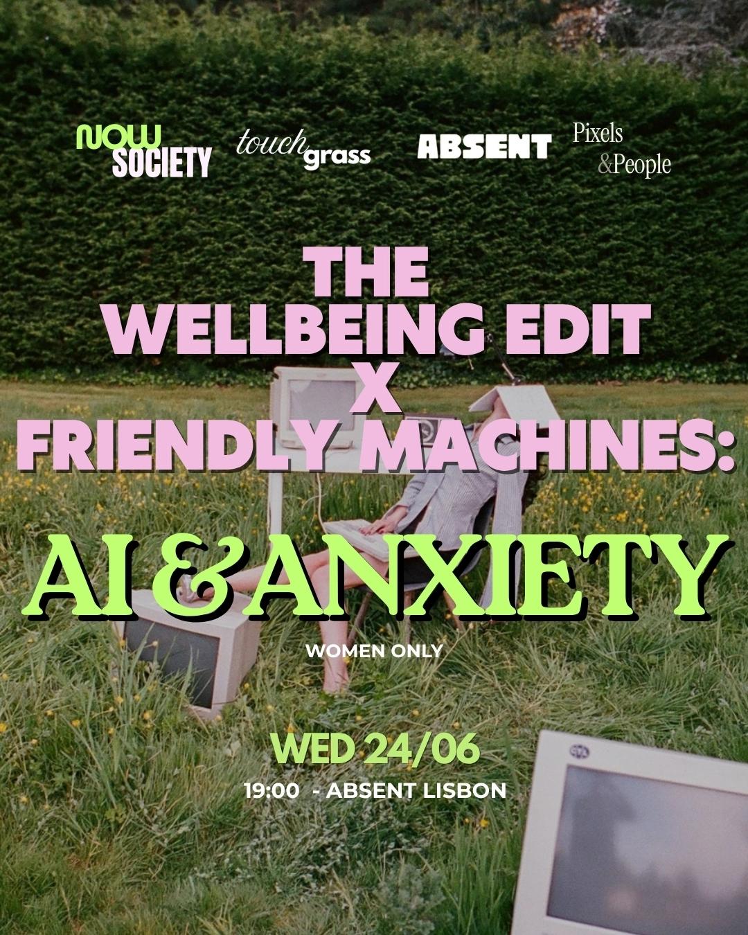 The Wellbeing Edit x Friendly Machines: AI & Anxiety