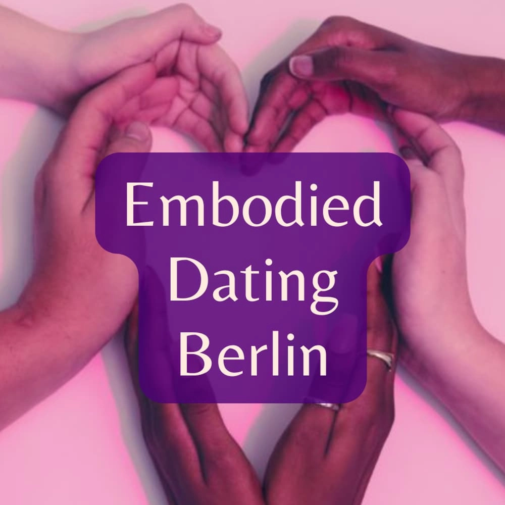 Embodied Dating Berlin