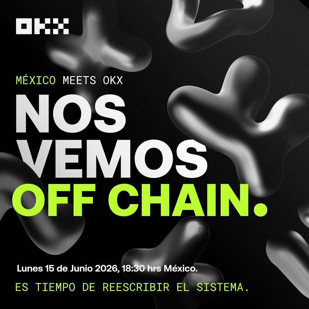 NOS VEMOS OFF CHAIN. - México Meets OKX.