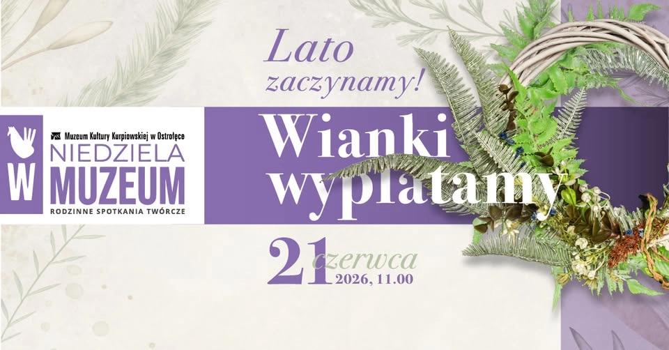 Niedziela w Muzeum pod hasłem „Lato zaczynamy! Wianki wyplatamy”
