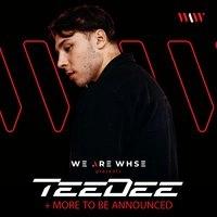 We Are WHSE Presents: TeeDee + More