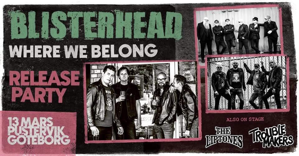 BLISTERHEAD - RELEASEPARTY: BLISTERHEAD + TROUBLEMAKERS + THE LIPTONES