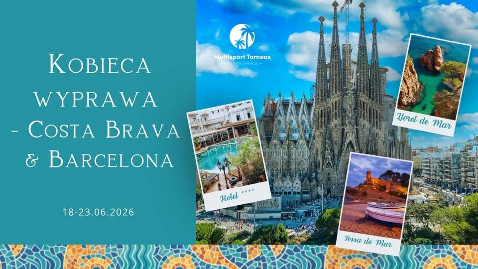 Kobieca wyprawa - Costa Brava&Barcelona