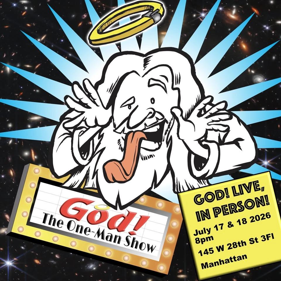 God! Live, In Person! NYC TWO NIGHTS ONLY