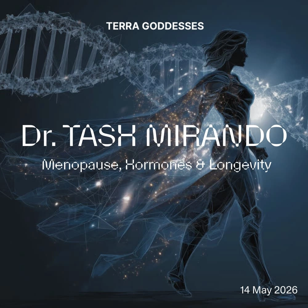 Terra Goddesses Evening with Dr. Tash Mirando: Menopause, Hormones & Longevity