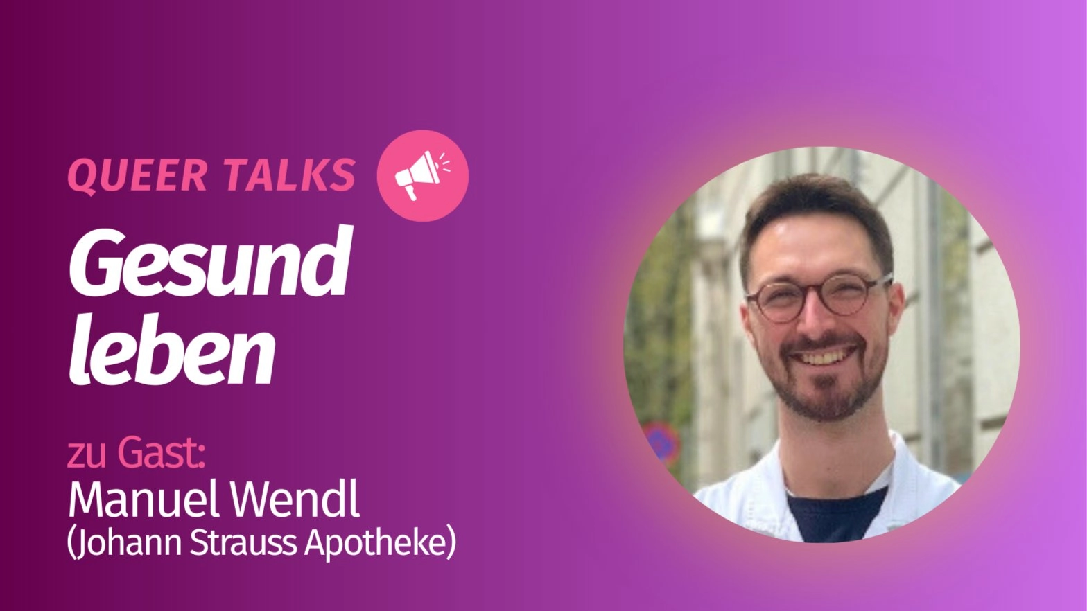 Queer Talks – Gesund leben – zu Gast: Manuel Wendl – mit Q&A und Get-together