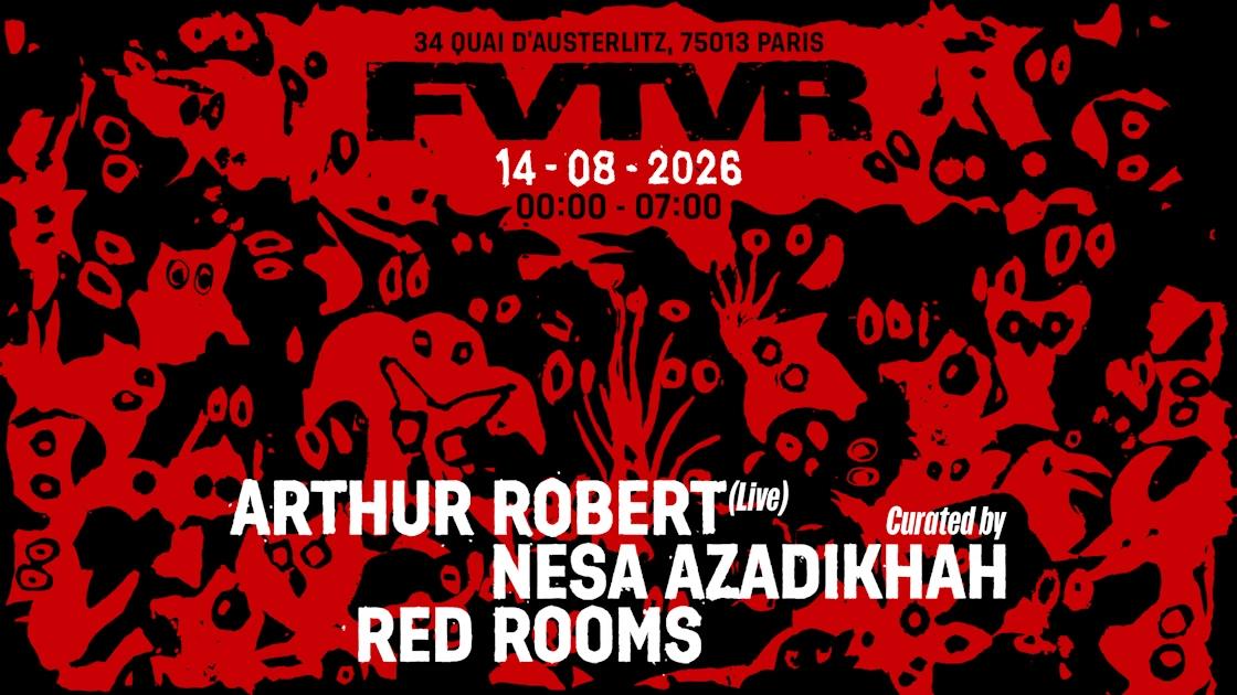 Fvtvr Invites: Arthur Robert Live, Nesa Azadikhah, Red Rooms