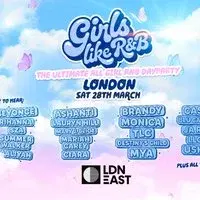 Girls Like R&B x LDN East - Sat 28th March!