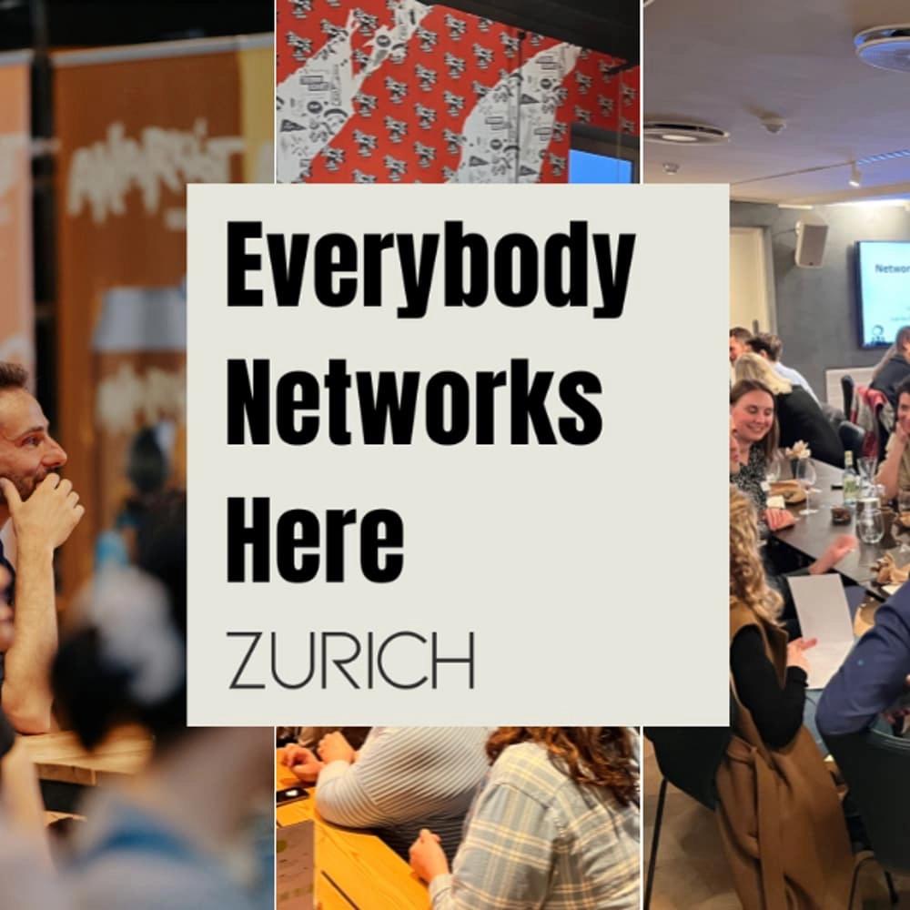 Everybody Networks Here Zurich: Grow & Connect #2