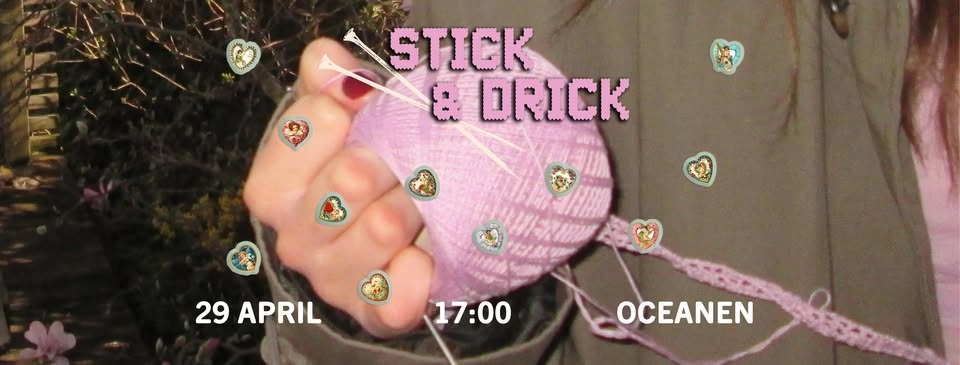 Stick & Drick | 29 april | Oceanen (Kulturköket)