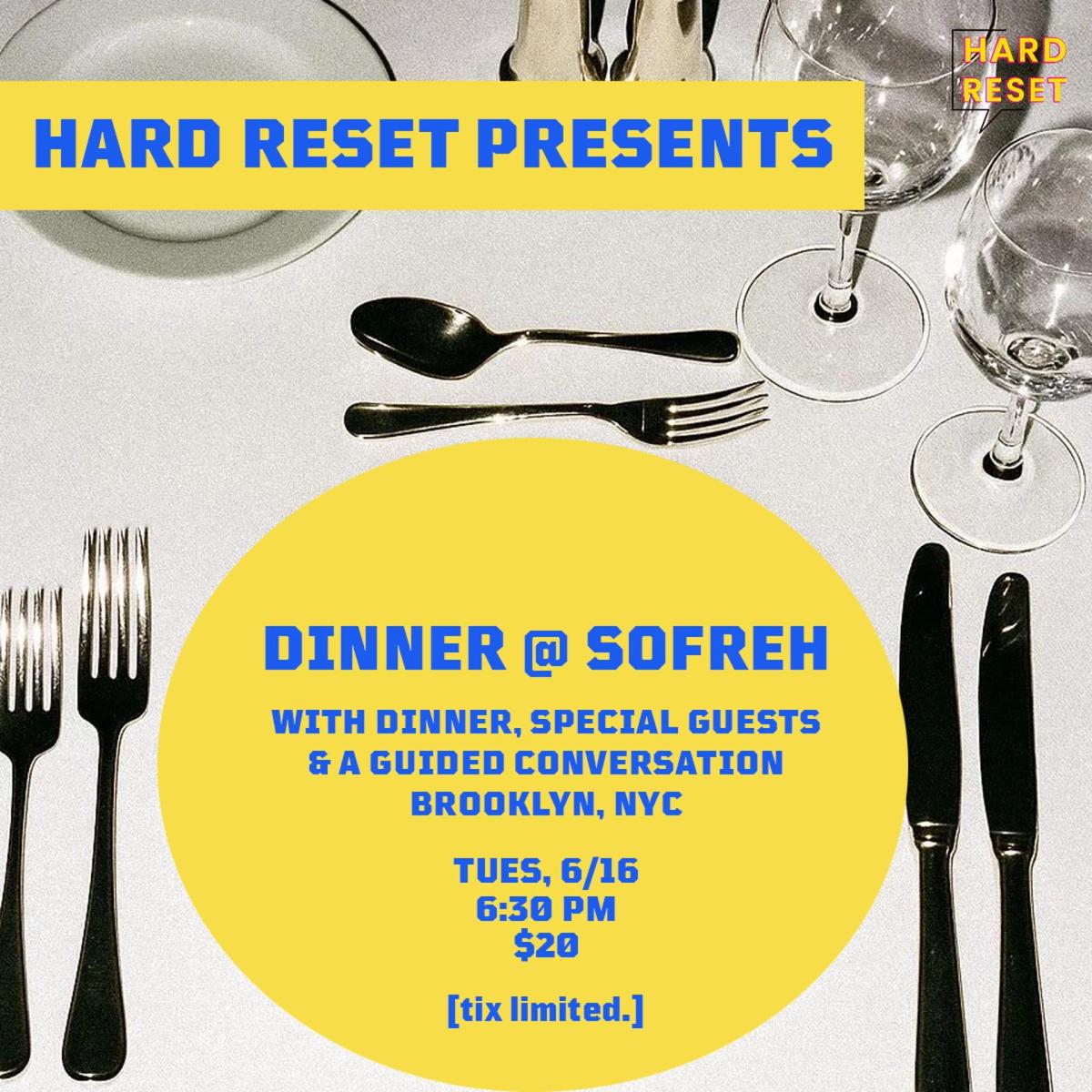 HARD RESET PRESENTS: Dinner @ Sofreh w/ Special Guests