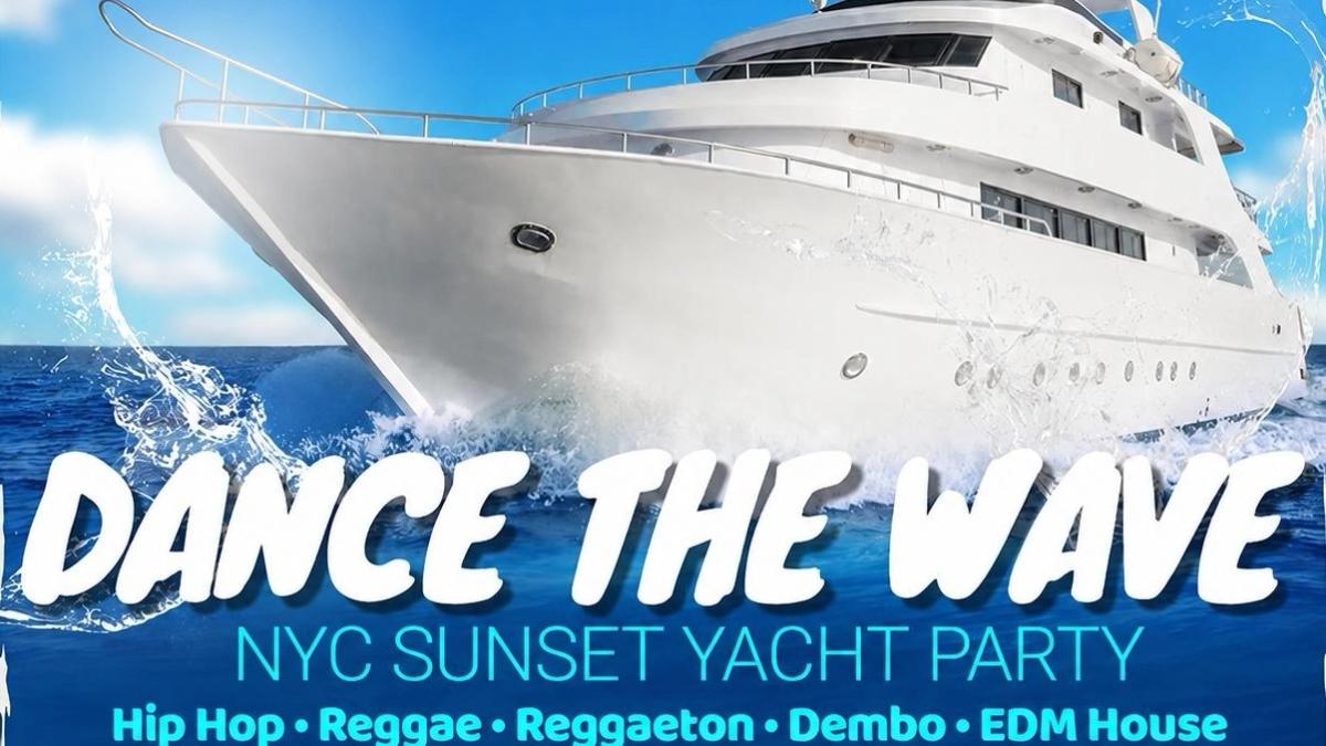NYC DANCE THE WAVE BOOZE CRUISE SATURDAY SUNSET YACHT PARTY 2026